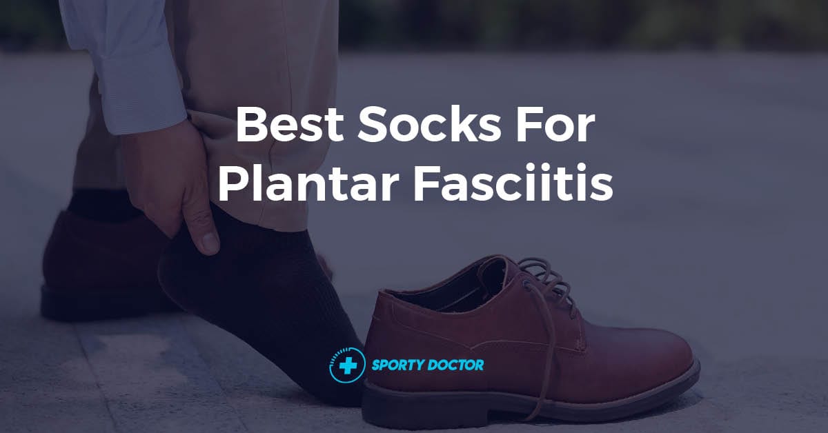 Best Socks For Plantar Fasciitis
