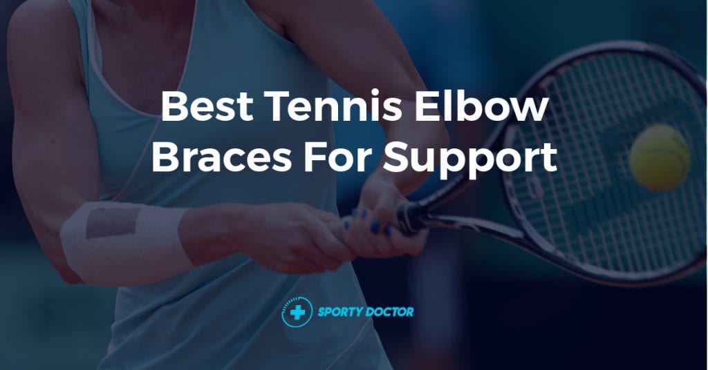 Best Tennis Elbow Braces and Support