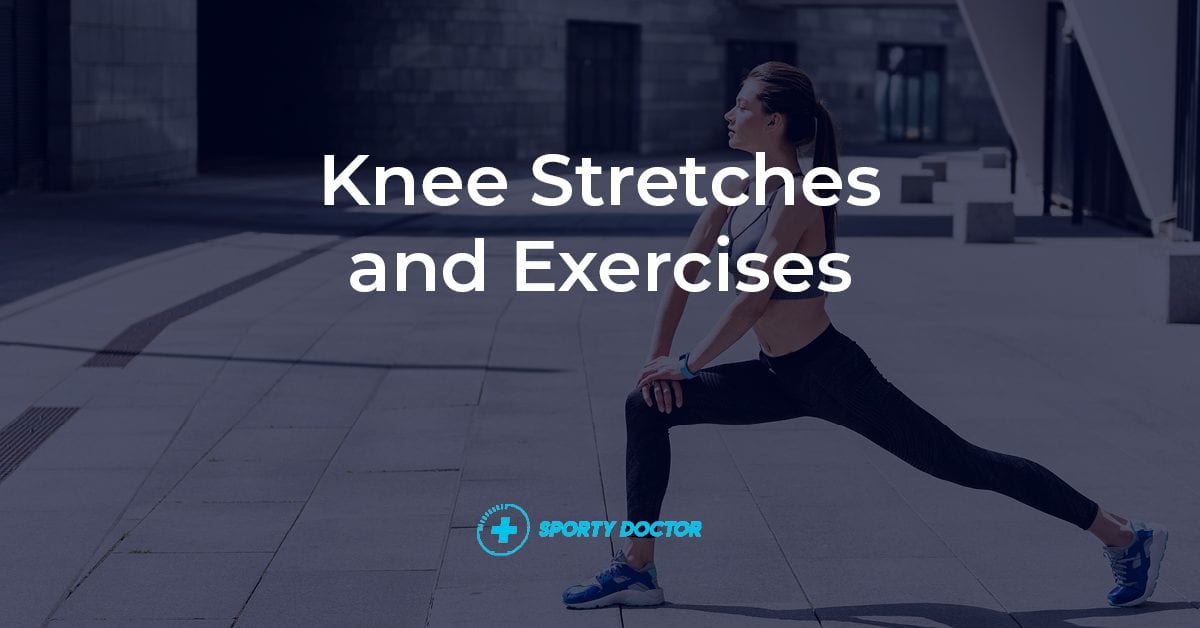 17 Knee Stretches And Exercises For Pain And Rehabilitation Social