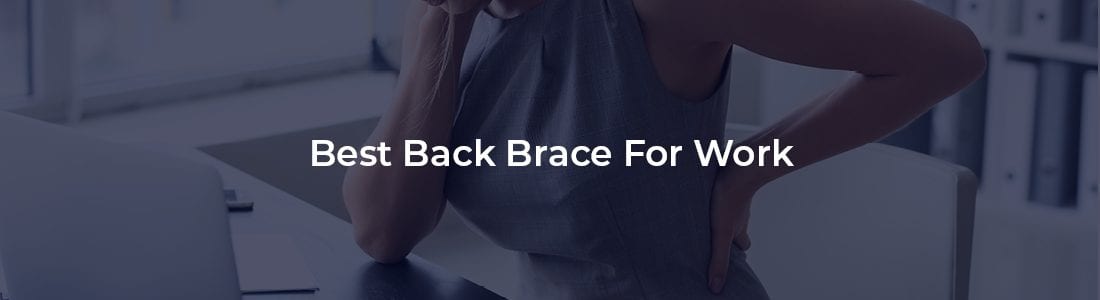 Best Back Braces6 Best for work