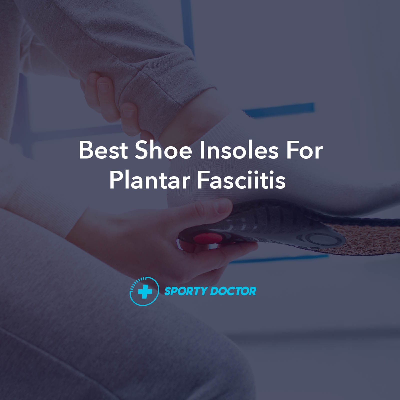 Best Shoe Inserts For Plantar Fasciitis