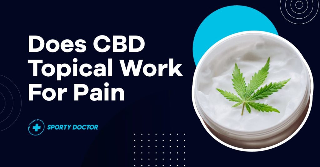 Do CBD Topicals Work For Pain