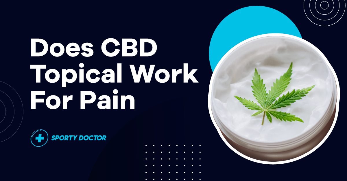 Do CBD Topicals Work For Pain