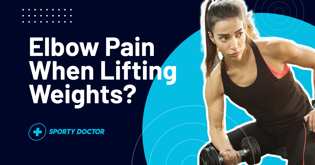 Elbow Pain When Lifting Weights