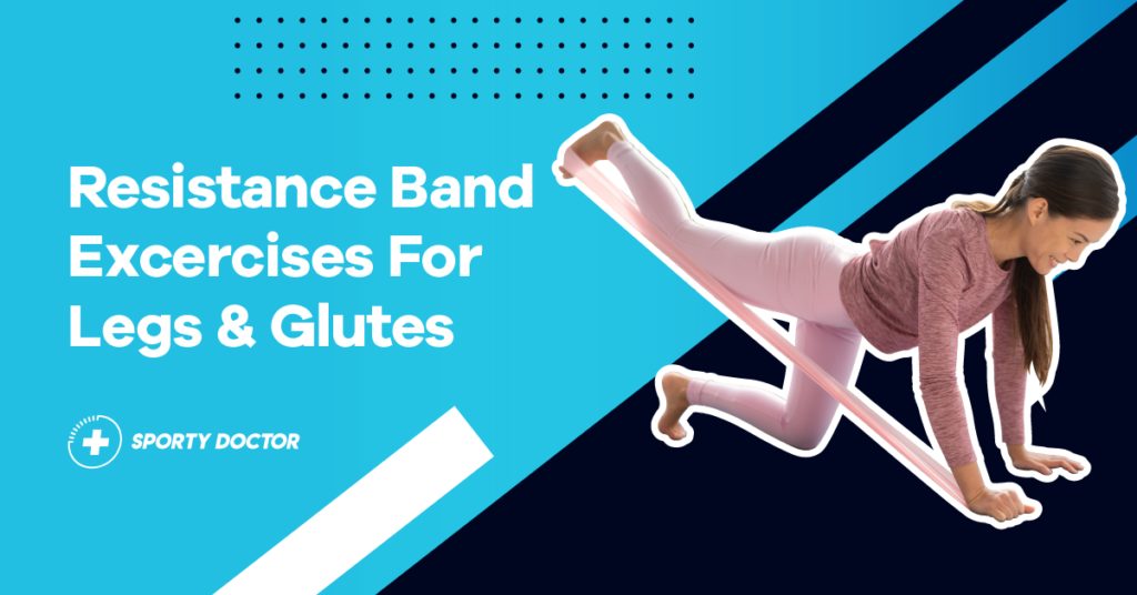 Best Resistance Band Exercises for Legs and Glutes