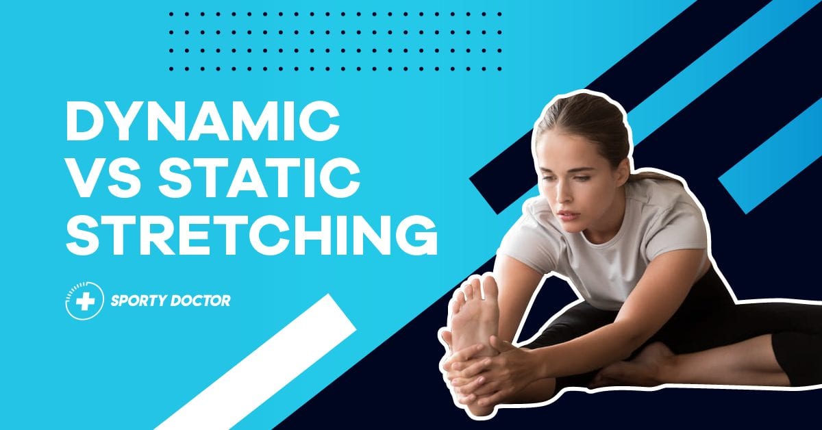 Static Vs Dynamic Stretching