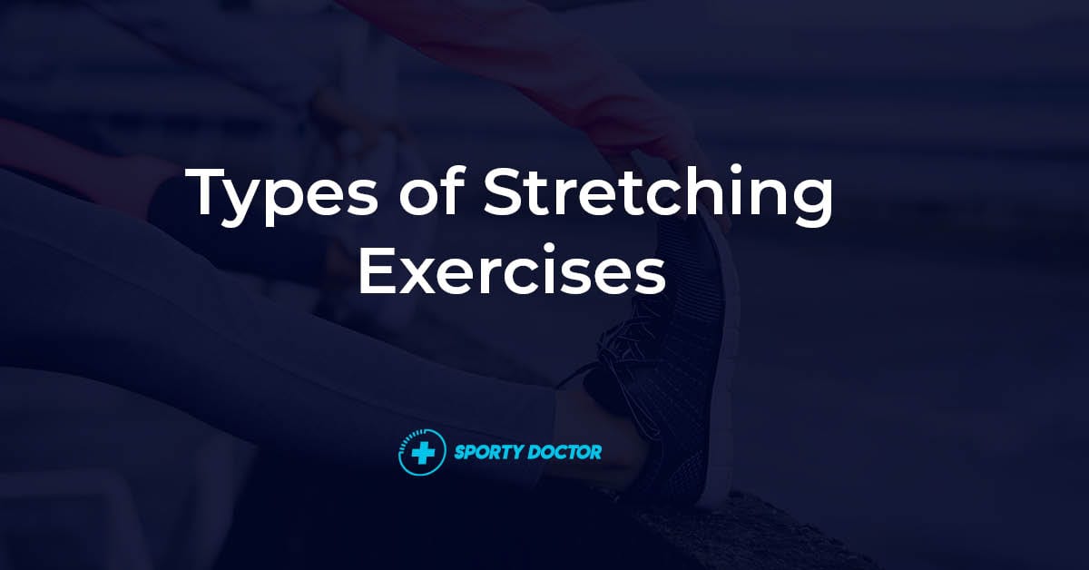 Types of Stretching