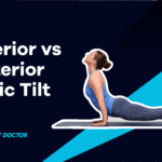 Anterior vs Posterior Pelvic Tilt: What’s the Difference?